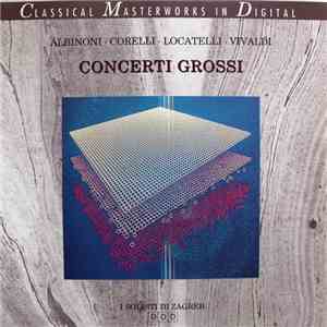 Albinoni • Corelli • Locatelli • Vivaldi - Concerti Grossi