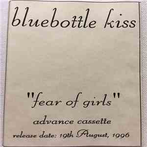 Bluebottle Kiss - Fear Of Girls