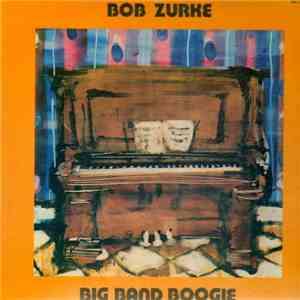 Bob Zurke And His Delta Rhythm Band - Big Band Boogie