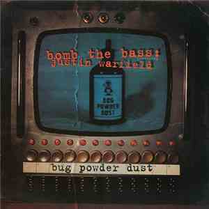 Bomb The Bass Featuring Justin Warfield - Bug Powder Dust