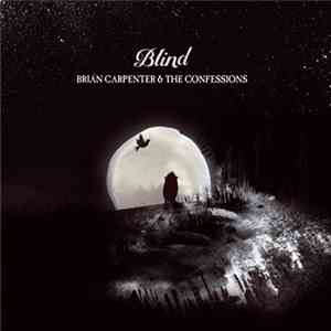 Brian Carpenter & The Confessions - Blind