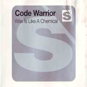 Code Warrior - Wax Is Like A Chemical