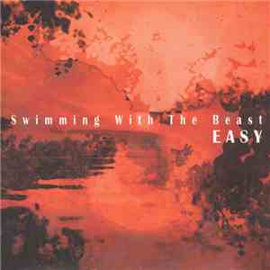 Easy  - Swimming With The Beast