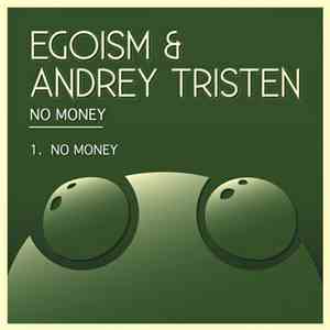 Egoism & Andrey Tristen - No Money