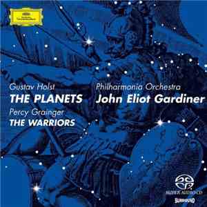 Holst / Grainger, John Eliot Gardiner, Philharmonia Orchestra - The Planets / The Warriors