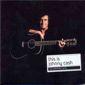 Johnny Cash - This Is Johnny Cash: The Greatest Hits