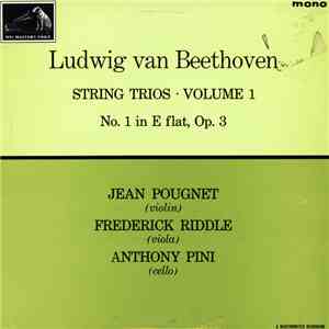 Ludwig van Beethoven, Jean Pougnet, Frederick Riddle, Anthony Pini - String Trios · Volume 1