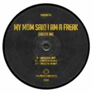 My Mom Said I Am A Freak - Freak Me