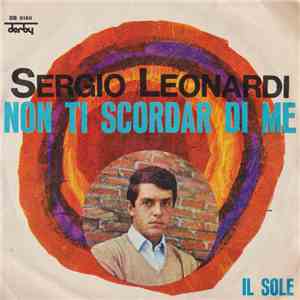 Sergio Leonardi - Non Ti Scordar Di Me / Il Sole
