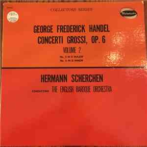 The English Baroque Orchestra, Hermann Scherchen - George Frederick Handel: Concerti Grossi, Op. 6, Volume 1, No. 5 in D Major, No. 6 in G Minor
