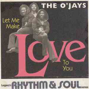 The O'Jays - Let Me Make Love To You