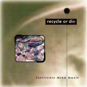 Various - Recycle Or Die (Electronic Mind Music)