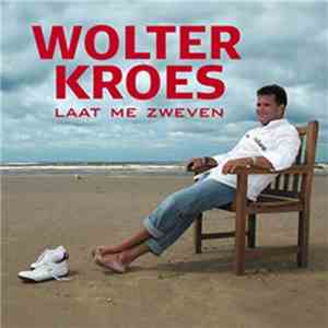 Wolter Kroes - Laat Me Zweven