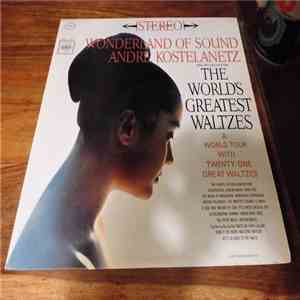 Andre Kostelanetz And His Orchestra - Wonderland Of Sound - The World's Greatest Waltzes