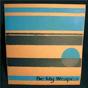 Be My Weapon - March/2009