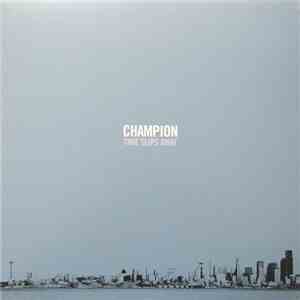 Champion  - Time Slips Away