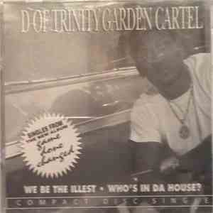 D Of Trinity Garden Cartel - We Be The Illest / Who's In Da House