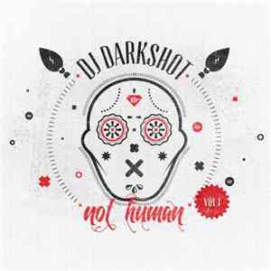 DJ Darkshot - Not Human Vol. 1
