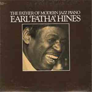 Earl 'Fatha' Hines - The Father Of Modern Jazz Piano