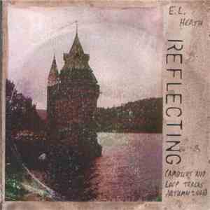 EL Heath - Reflecting (Ambient And Loop Tracks, Autumn 2006) [Reprise]