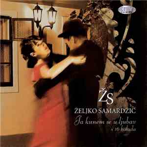 Željko Samardžić - Ja Kunem Se U Ljubav I 16 Balada