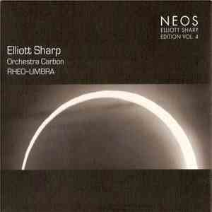 Elliott Sharp / Orchestra Carbon - Rheo~Umbra