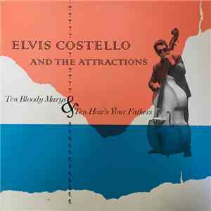 Elvis Costello And The Attractions - Ten Bloody Marys & Ten How's Your Fathers