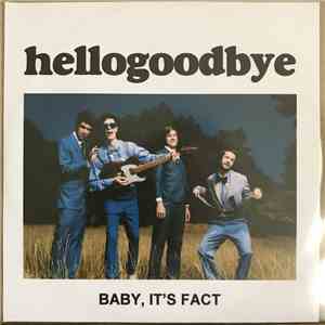 HelloGoodbye - Baby, It's Fact