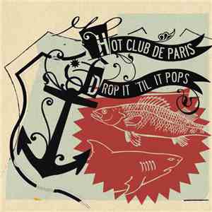 Hot Club De Paris - Drop It 'Til It Pops