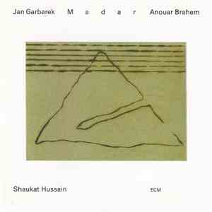 Jan Garbarek - Anouar Brahem - Shaukat Hussain - Madar