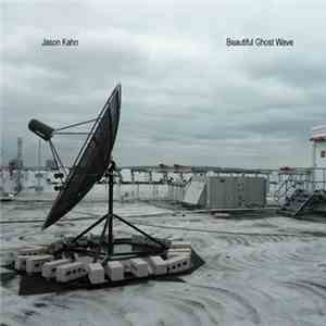 Jason Kahn - Beautiful Ghost Wave
