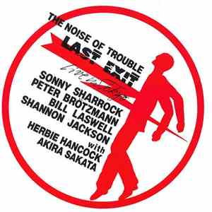 Last Exit - The Noise Of Trouble (Live In Tokyo)