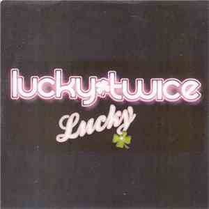 Lucky Twice - Lucky