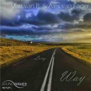 Matt Van B & Alex Van Fader - Long Way