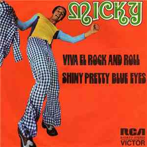 Micky  - Viva El Rock And Roll / Shiny Pretty Blue Eyes