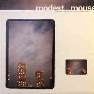 Modest Mouse - The Lonesome Crowded West