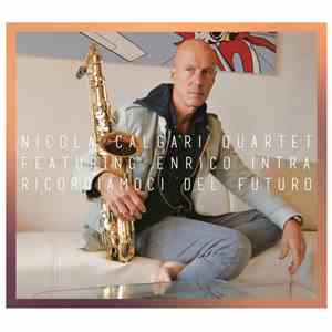 Nicola Calgari Quartet Featuring Enrico Intra - Ricordiamoci Del Futuro