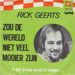 Rick Geerts - Zou de Wereld Niet Veel Mooier Zijn