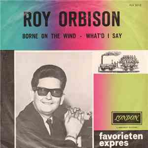 Roy Orbison - Borne On The Wind / What'D I Say