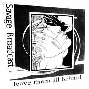 Savage Broadcast - Leave Them All Behind