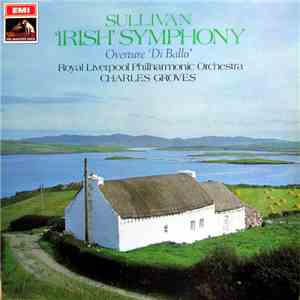 Sir Arthur Seymour Sullivan - Symphony In E Minor ('The Irish') / Overture 'Di Ballo'