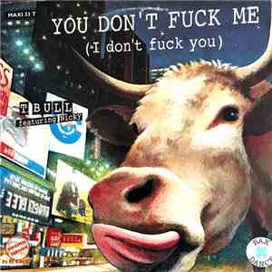 T. Bull Featuring Nicky  - You Don't Fuck Me (I Don't Fuck You)