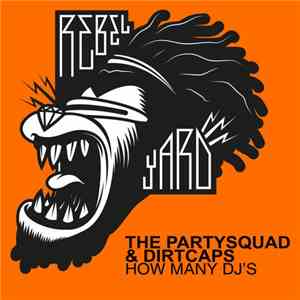 The Partysquad & Dirtcaps - How Many DJ's