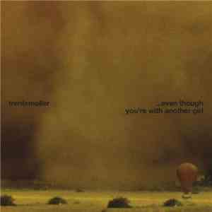 Trentemøller - ...Even Though You're With Another Girl