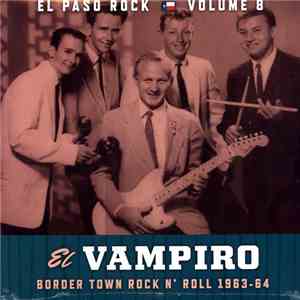 Various - El Vampiro (Border Town Rock N' Roll 1963-64)