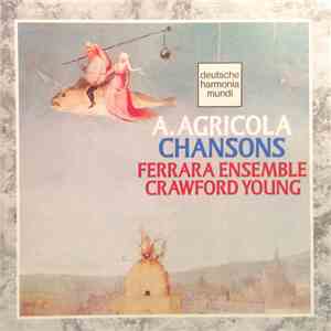 A. Agricola - Ferrara Ensemble / Crawford Young - Chansons