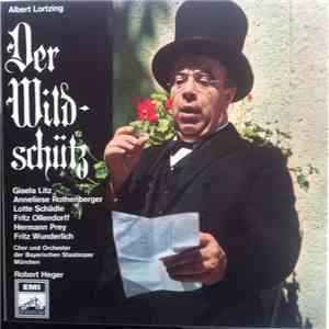 Albert Lortzing - Gisela Litz, Anneliese Rothenberger, Lotte Schädle, Fritz Ollendorff, Hermann Prey, Fritz Wunderlich, Chor Der Bayerischen Staatsoper Und Bayerisches Staatsorchester, Robert Heger - Der Wildschütz