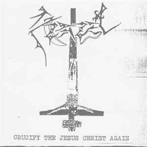 Azazel  - Crucify The Jesus Christ Again