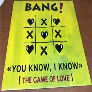 Bang! - You Know, I Know (The Game Of Love)