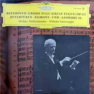 Beethoven - Berliner Philharmoniker, Wilhelm Furtwängler - Grosse Fuge Op.133 - Ouvertüren »Egmont« Und »Leonore II«